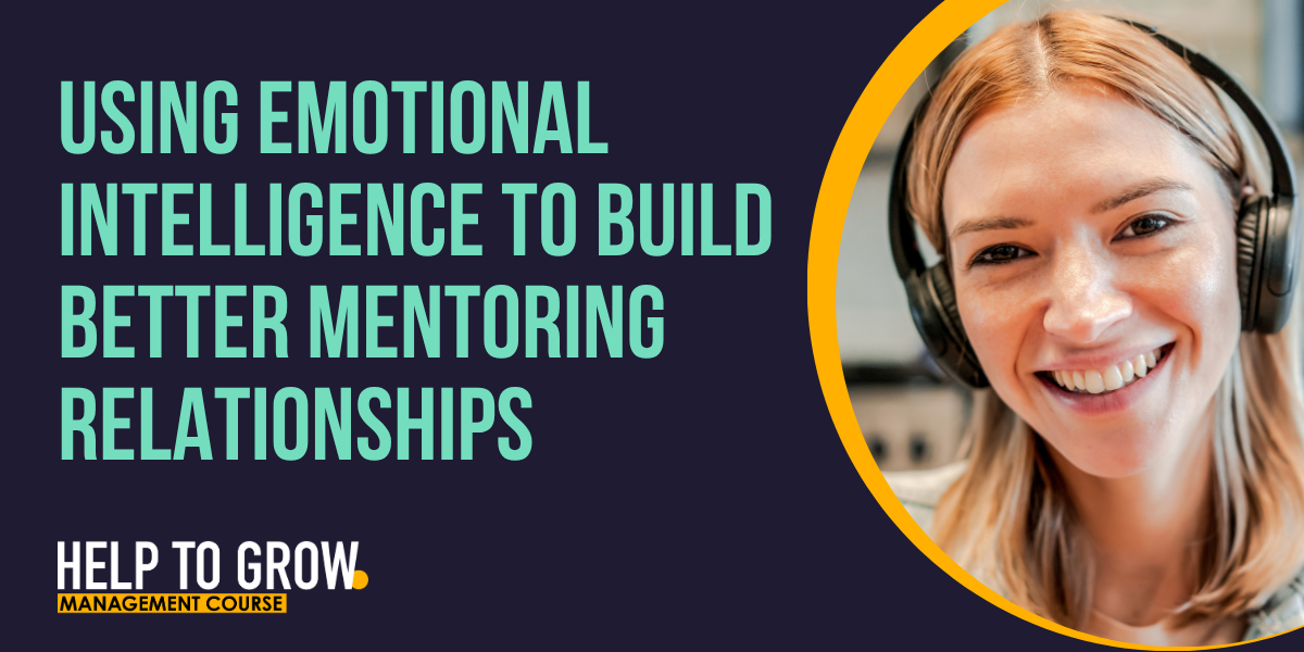Featured image for Using Emotional Intelligence to Build Better Mentoring Relationships: Gain practical strategies to communicate, connect and mentor with confidence...